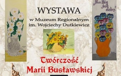 Zdjęcie do Odbyła się wystawa pt. Tw&oacute;rczość Marii Busławskiej w Muzeum... 